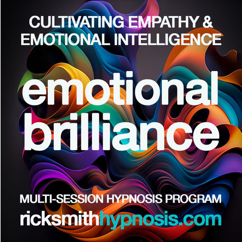 EMOTIONAL BRILLIANCE - CULTIVATING EMPATHY & EMOTIONAL INTELLIGENCE - 3 Session Audio Hypnosis Program + 2 Hypnosis Conditioning Recordings (2h 5m Running Time)