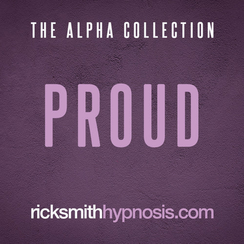 THE ALPHA COLLECTION - 'PROUD' - The Healing Power of Dignity - Hypnosis Audio Program (26m)