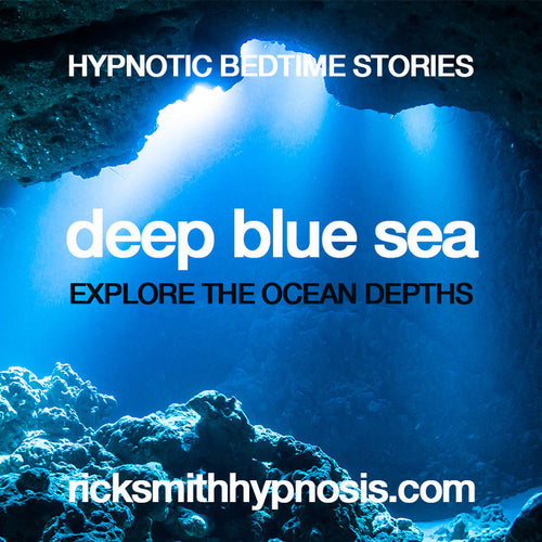 BEDTIME STORIES - 'Deep Blue Sea' - Hypnosis Sleep Induction (45m)