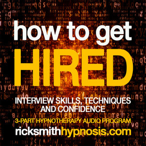 'HOW TO GET HIRED - Interview Skills, Techniques & Confidence' - 3 Session Audio Hypnosis Program + 2 Hypnosis Conditioning Recordings
