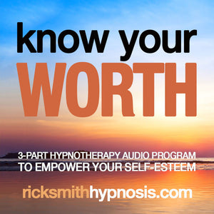 'KNOW YOUR WORTH' - Hypnosis for Self-Esteem and Self-Respect. 3 Session Audio Hypnosis Program + 2 Hypnosis Conditioning Recordings