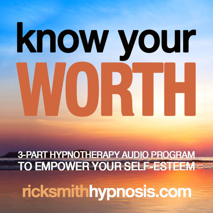 'KNOW YOUR WORTH' - Hypnosis for Self-Esteem and Self-Respect. 3 Session Audio Hypnosis Program + 2 Hypnosis Conditioning Recordings